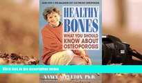 Read Online Healthy Bones: What You Should Know about Osteoporosis Nancy Appleton Full Book