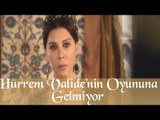 Hürrem Valide Sultanın Oyununa Gelmiyor - Muhteşem Yüzyıl 44. Bölüm