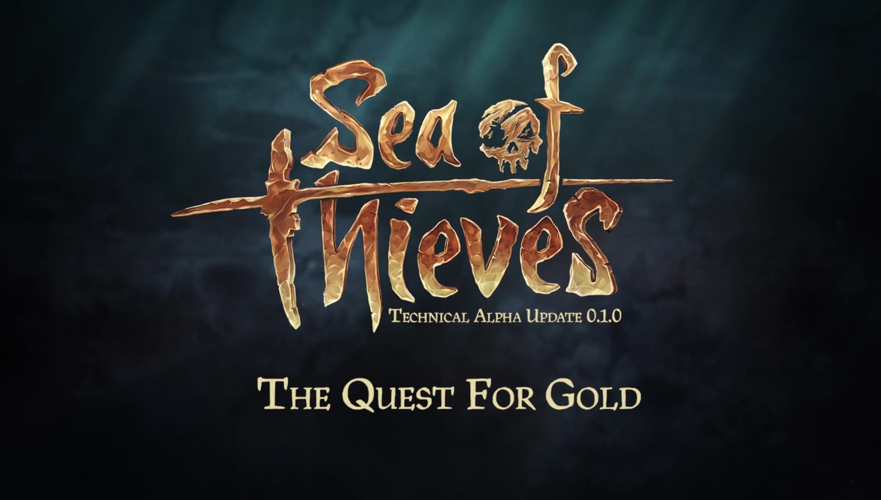 Sea of Thieves | Technical Alpha Update 0.1.0: The Quest for Gold (Xbox One/Win10) 2017
