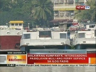 BT: 2 kumpanya, interesadong pasiglahin muli ang ferry service sa Ilog Pasig