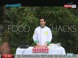 Good News: Food hacks 101: Learn easy-to-do cooking techniques
