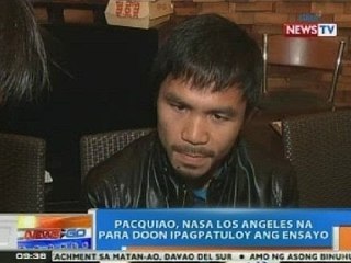 NTG: Pacquiao, nasa Los Angeles na para doon ipagpatuloy ang ensayo