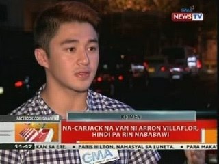 BT: Na-carjack na van ni Arron Villaflor, hindi pa rin nababawi