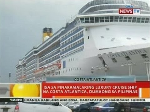 BT: Isa sa pinakamalaking luxury cruise ship ng Costa Atlantica dumaong sa Pilipinas