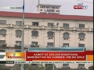 BT: aabot sa 200k kabataan, mabibigyan ng summer job ng DOLE