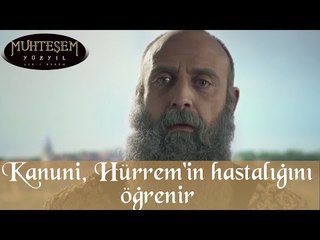 Kanuni, Hürrem'in Hastalığını Öğreniyor - Muhteşem Yüzyıl 132.Bölüm
