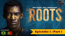 Raízes (2017) - Episódio 1 | Em Português