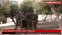 Israil Askerleri Filistinli Genci Öldürdü