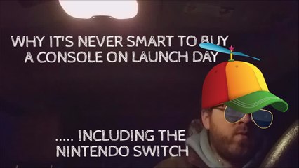 WHY IT'S NEVER SMART TO BUY A CONSOLE ON LAUNCH DAY .. INCLUDING THE NINTENDO SWITCH