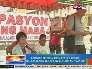 NTG: Freedom from Debt Coalition, nagsasagawa ng sariling bersyon ng "Pasyon"