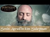 'Senin azrailin kim Süleyman?' - Muhteşem Yüzyıl 121.Bölüm