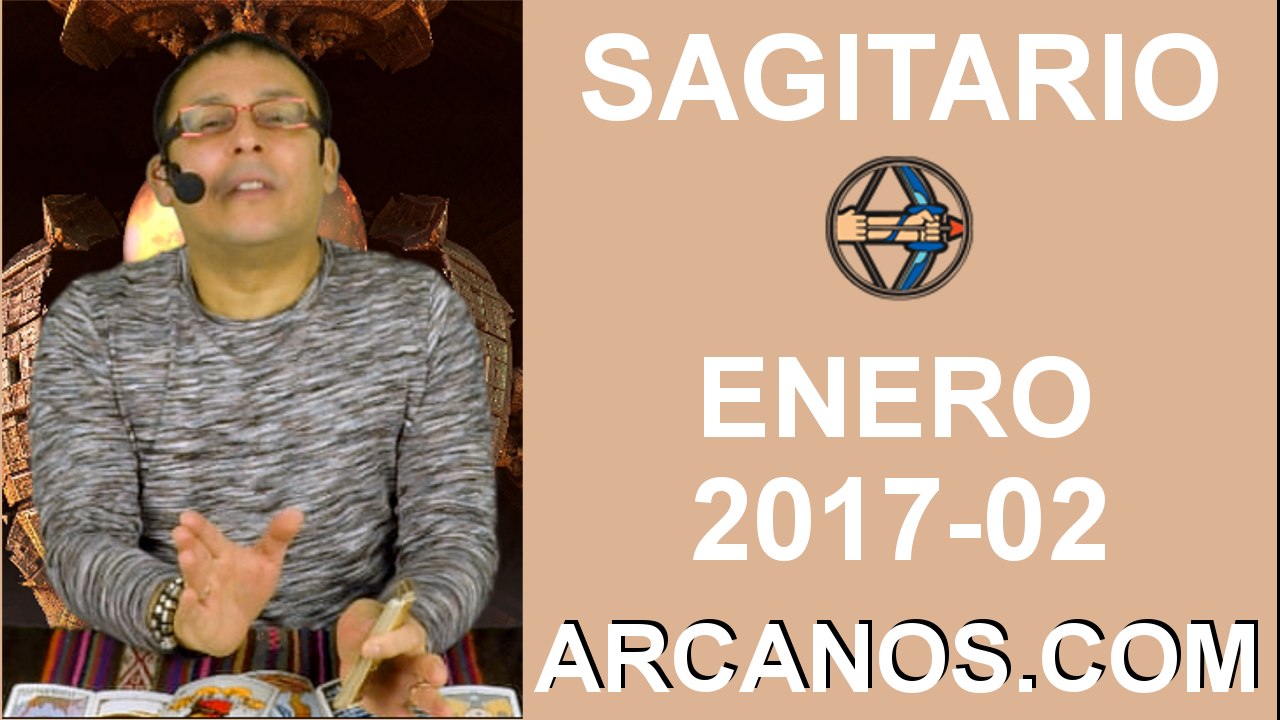 SAGITARIO ENERO 2017-8 al 14 Ene 2017-Amor Solteros Parejas Dinero Trabajo-ARCANOS.COM