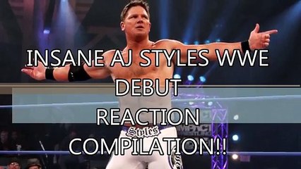 INSANE AJ STYLES WWE DEBUT REACTION COMPILATION!! - YouTube
