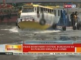 BT: Pasig river ferry system, bubuksan na sa publiko simula sa Lunes