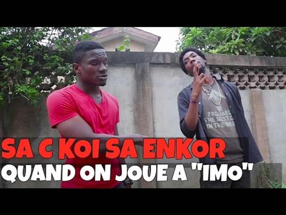 SA C KOI SA ENKOR-QUAND ON JOUE A "IMO"