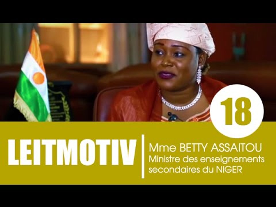 Emission LEITMOTIV/ invitée: Mme BETTY ASSAITOU, ministre des enseignements secondaires du NIGER