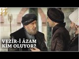 Muhteşem Yüzyıl: Kösem 16.Bölüm | Vezîr-i Âzam kim oluyor?