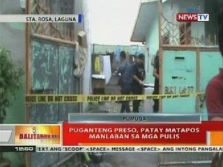 BT: Puganteng preso, patay matapos manlaban sa mga pulis