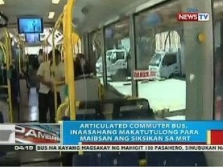 Articulated commuter bus, inaasahang makatutulong para maibsan ang siksikan sa MRT