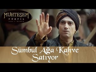 Sümbül Ağa Kahve Satıyor - Muhteşem Yüzyıl 119.Bölüm