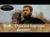 Halk, İbrahim Paşa'nın Kapısına Dayanır - Muhteşem Yüzyıl 81.Bölüm