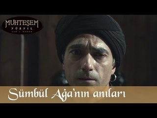 Sümbül Ağa'nın Anıları - Muhteşem Yüzyıl 139.Bölüm