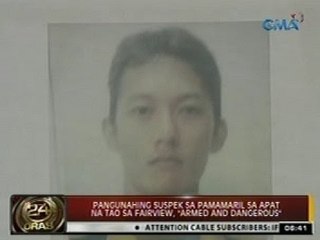 24 Oras: Pangunahing suspek sa pamamaril sa apat na tao sa Fairview, "Armed and Dangerous"