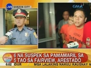 UB: 6 na suspek sa pamamaril sa 5 tao sa Fairview, arestado