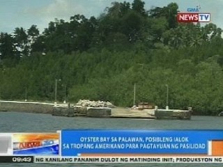 NTG: Oyster Bay, posibleng ialok sa US troops para pagtayuan ng pasilidad
