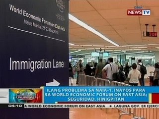 Ilang problema sa NAIA, ayos para sa World Economic Forum on East Asia; seguridad, hinigpitan