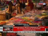 Random heavy metal screening at testing ng school supplies sa Divisoria, isinagawa ng FDA