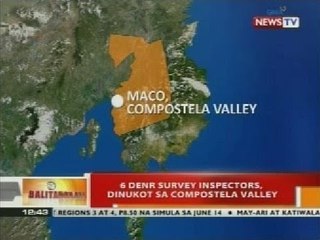 BT: 6 DENR survey inspectors, dinukot sa Compostela Valley