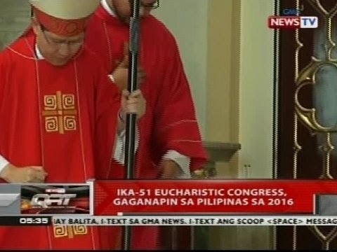 QRT: Ika-51 Eucharistic Congress, gaganapin sa Pilipinas sa 2016