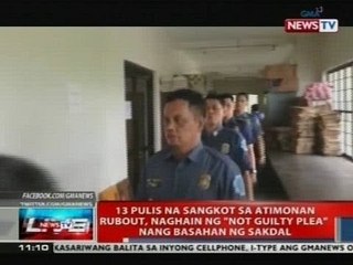NTVL: 13 pulis na sangkot sa Atimonan rubout, naghain ng not guilty plea