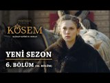 Muhteşem Yüzyıl: Kösem | Yeni Sezon - 6.Bölüm (36.Bölüm)