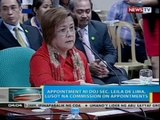 Kumpirmasyon ni DOJ Sec. Leila de Lima, lusot na sa committee level ng Commission on Appointments