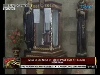 24Oras: Mga relic nina St. John Paul II at St. Claire, ninakaw sa Balanga, Bataan