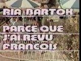 Ria Bartok - Parce que j'ai revu Francois