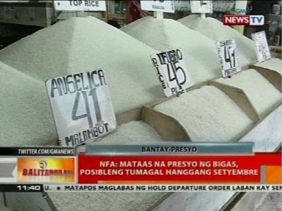 BT: NFA: Mataas na presyo ng bigas, posibleng tumagal hanggang Setyembre