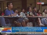 NTG: Filipino subject, tatanggalin na sa general education curriculum ng kolehiyo sa 2016