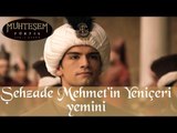 Şehzade Mehmet'in Yeniçeri Yemini - Muhteşem Yüzyıl 69.Bölüm