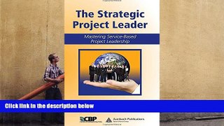 Download The Strategic Project Leader: Mastering Service-Based Project Leadership (Center for