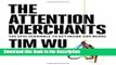 Read [PDF] The Attention Merchants: The Epic Scramble to Get Inside Our Heads Online Ebook