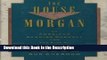 Download [PDF] The House of Morgan: An American Banking Dynasty and the Rise of Modern Finance New