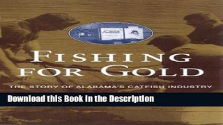 Download [PDF] Fishing for Gold: The Story of Alabama s Catfish Industry (Alabama Fire Ant) Online