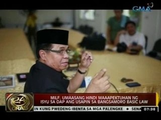 24Oras: MILF, umaasang hindi maapektuhan ng isyu sa DAP ang usapin sa Bangsamoro Basic Law