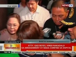BT: Gigi Reyes, hindi nakadalo sa arraignment at naka-confine sa ospital