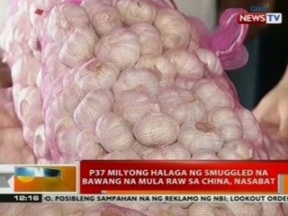 BT: P37-M halaga ng smuggled na bawang na mula raw sa China, nasabat