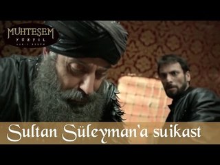 Sultan Süleyman'a Suikast - Muhteşem Yüzyıl 119.Bölüm