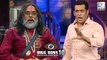 Bigg Boss 10 Salman Khan finally Reacts To Om Swamis Ridiculous Statements